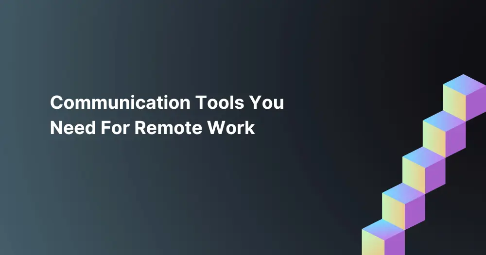 Communication Tools You Need For Remote Work