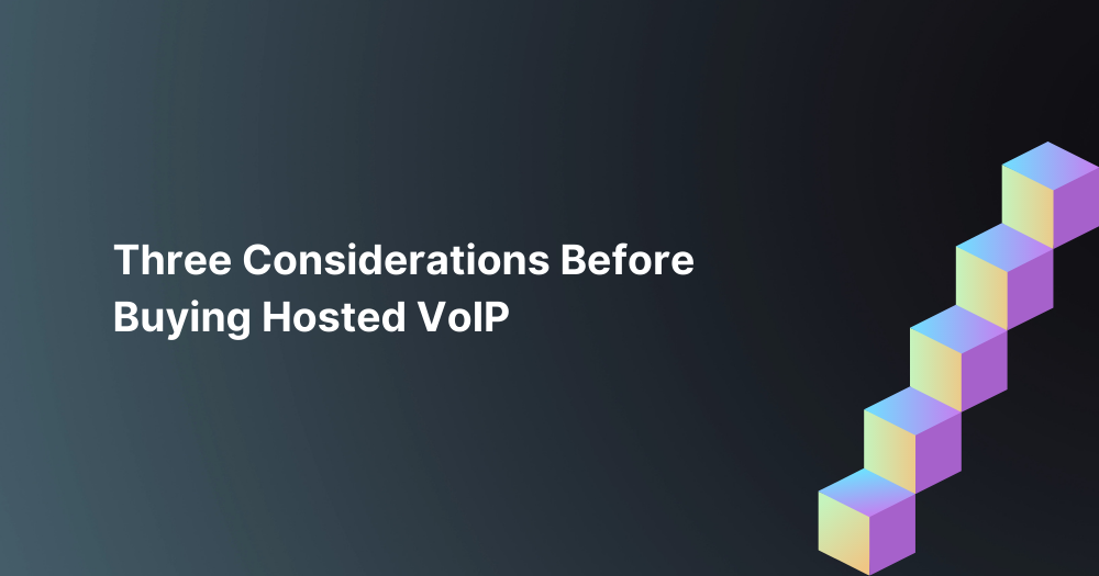 Three-Considerations-Before-Buying-Hosted-VoIP