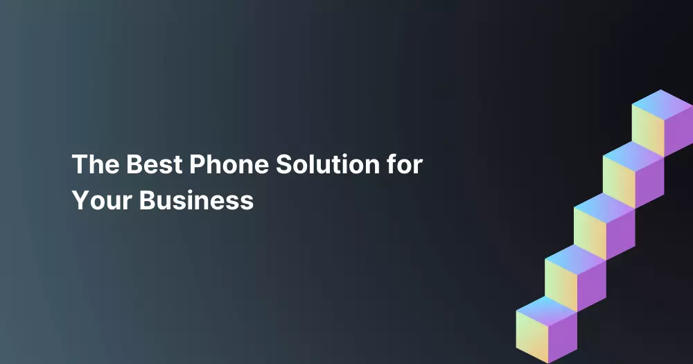 The Best Phone Solution for Your Business 