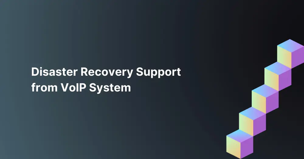 Disaster Recovery Support from VoIP System