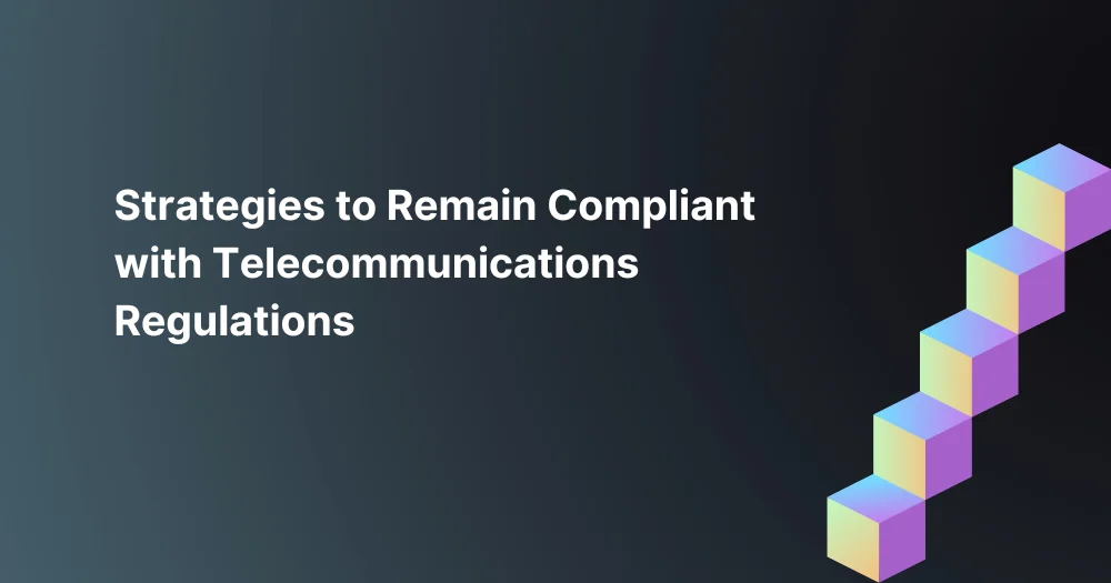 Strategies-to-Remain-Compliant-with-Telecommunications-Regulations