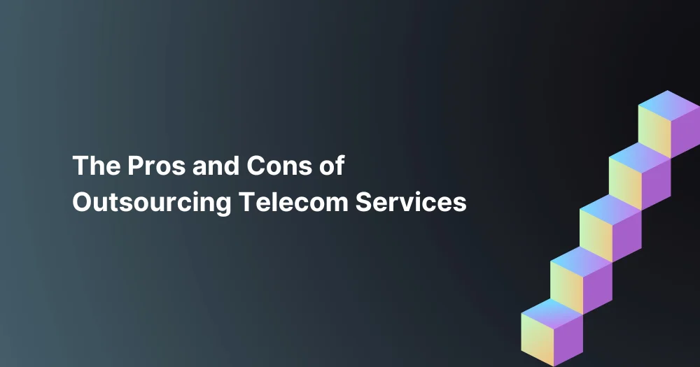 The-Pros-and-Cons-of-Outsourcing-Telecom-Services.