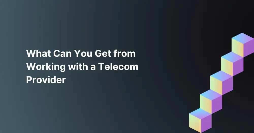 What-Can-You-Get-from-Working-with-a-Telecom-Provider