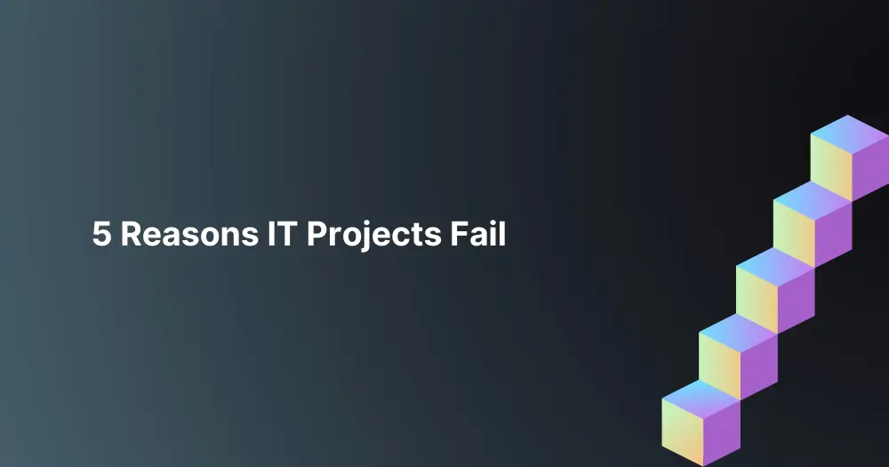 5-reasons-it-projects-fail
