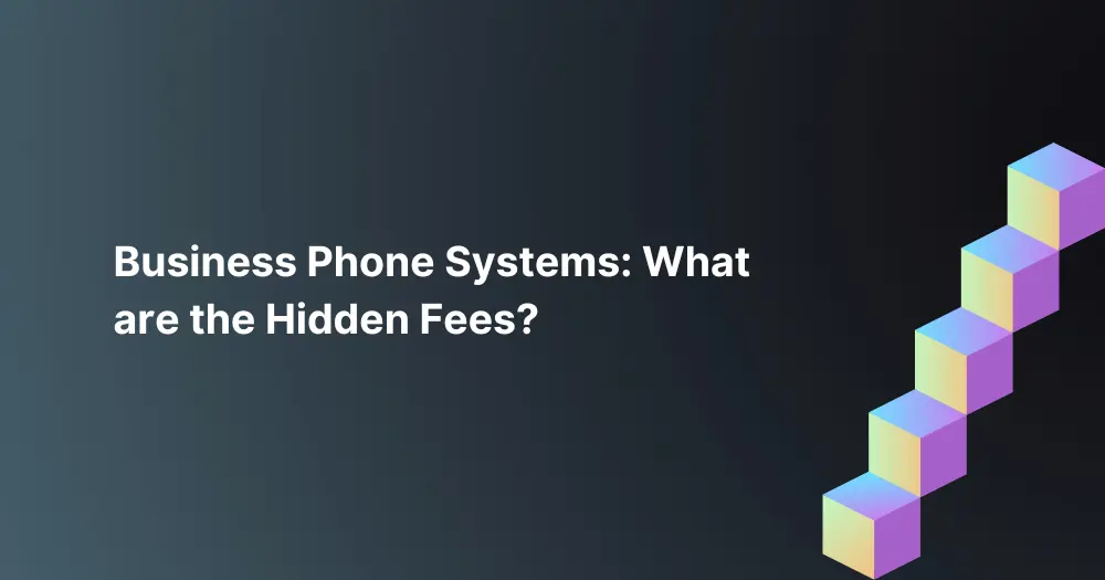 business-phone-systems_-what-are-the-hidden-fees