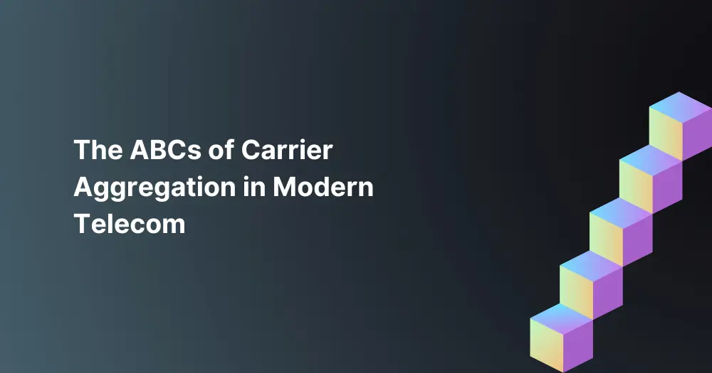 the-abcs-of-carrier-aggregation-in-modern-telecom