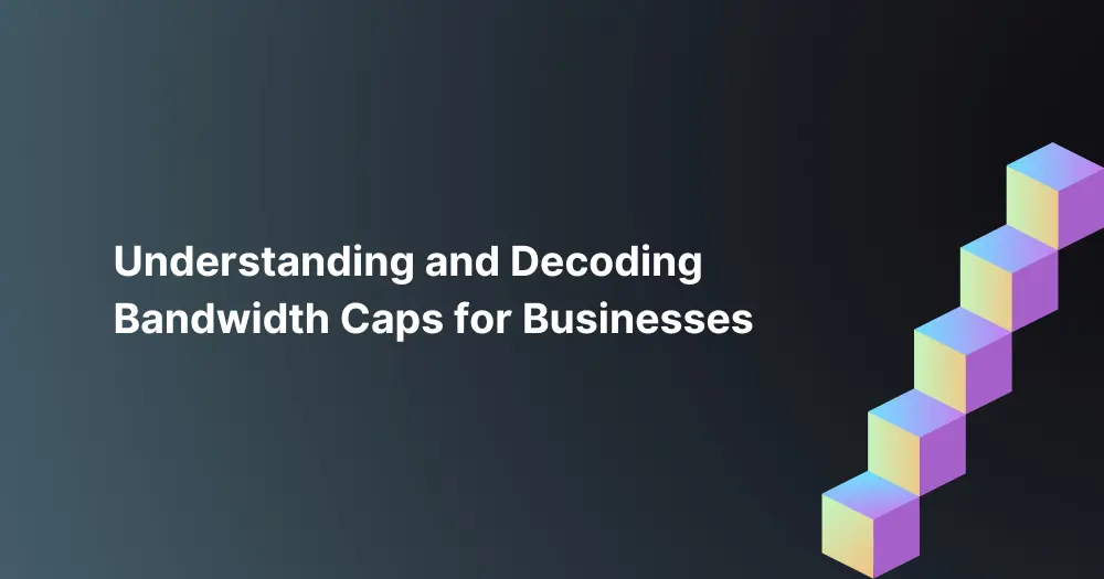 understanding-and-decoding-bandwidth-caps-for-businesses