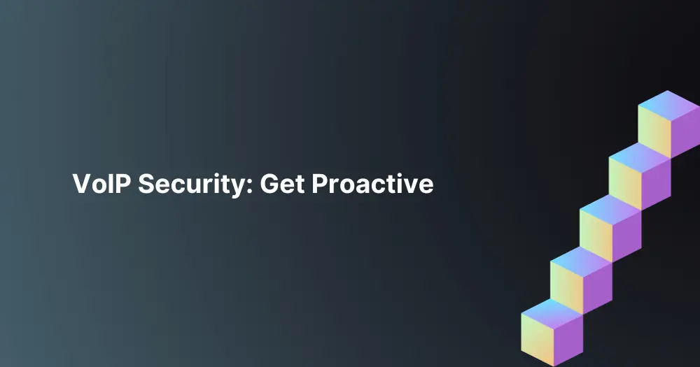 VoIP-Security-Get-Proactive