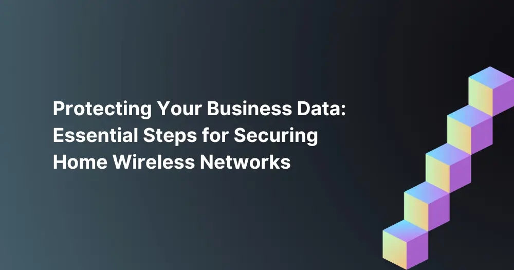 Wireless Network Security: Implement vital measures for home wireless networks to ensure wireless network security.