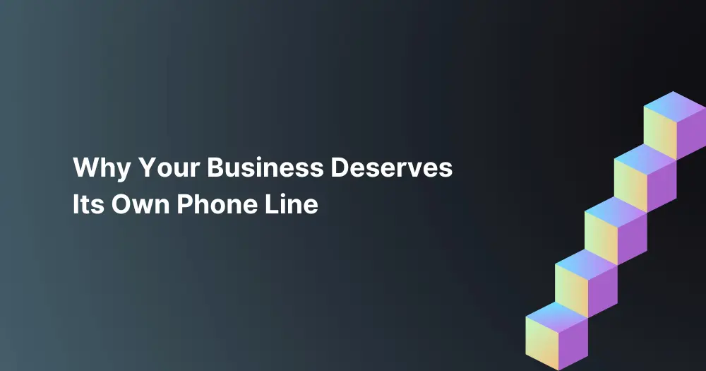 Why-Your-Business-Deserves-Its-Own-Phone-Line